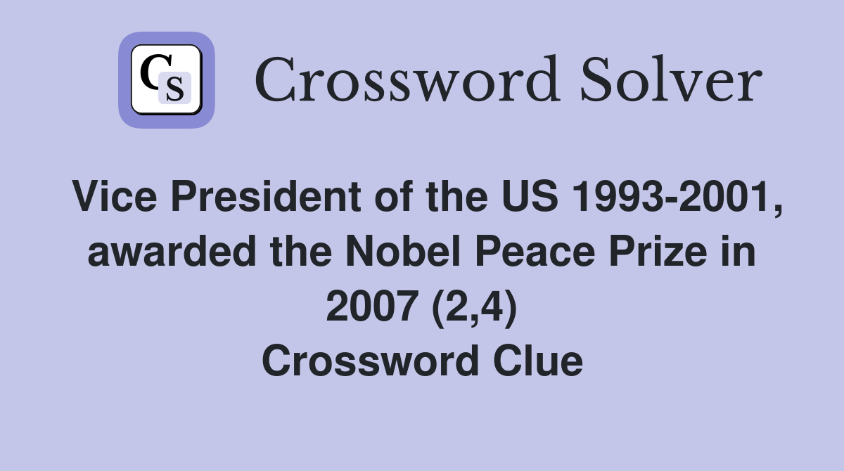 Vice President of the US 1993-2001, awarded the Nobel Peace Prize in 2007 (2,4) Crossword Clue