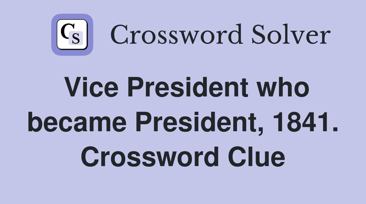 Vice President who became President, 1841. Crossword Clue