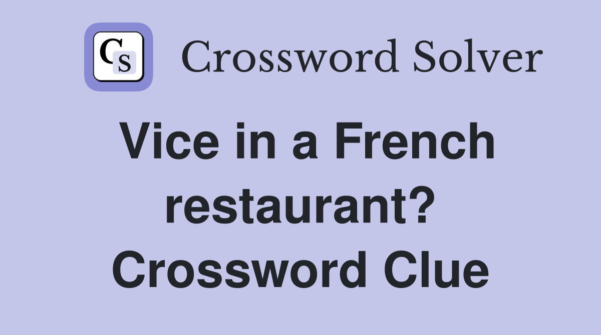Vice in a French restaurant? Crossword Clue