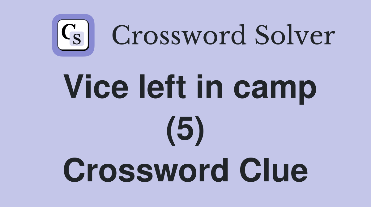 Vice left in camp (5) Crossword Clue