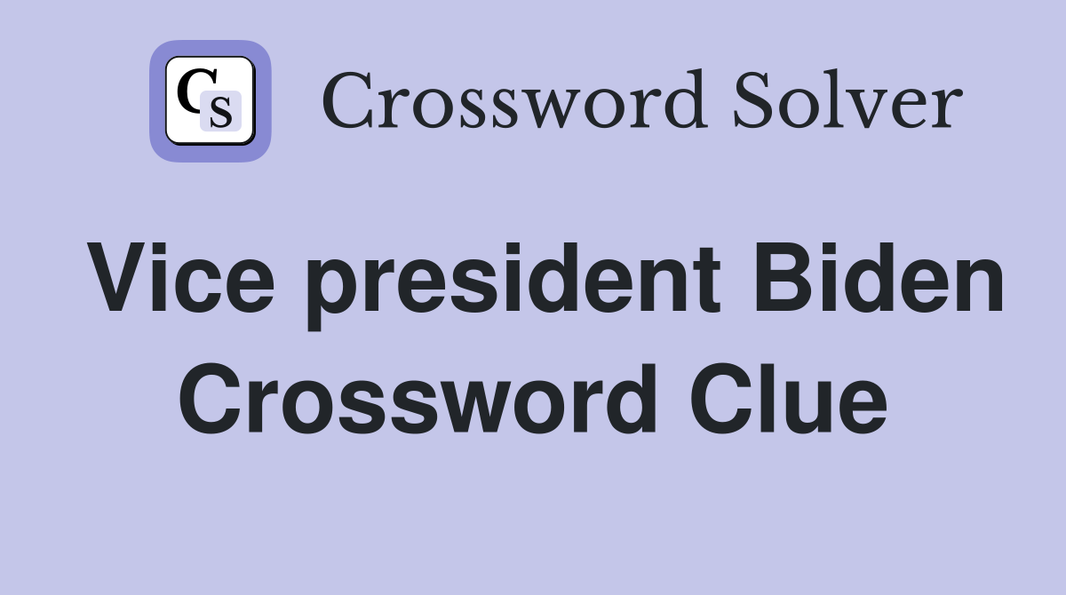 Vice president Biden Crossword Clue