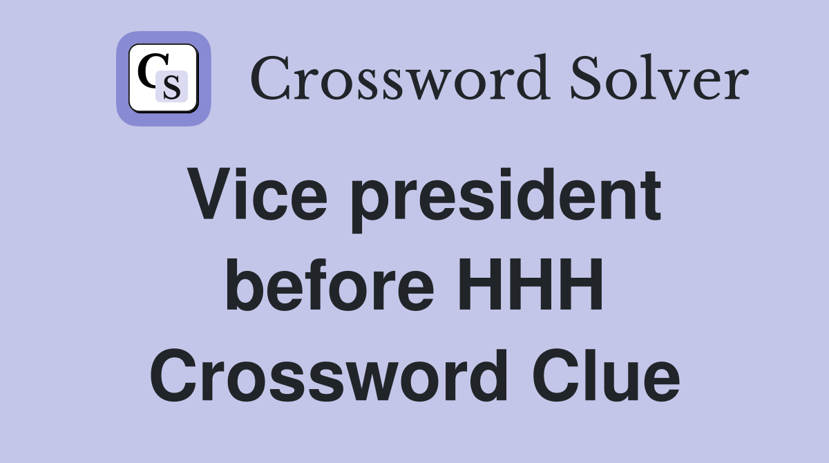 Vice president before HHH Crossword Clue