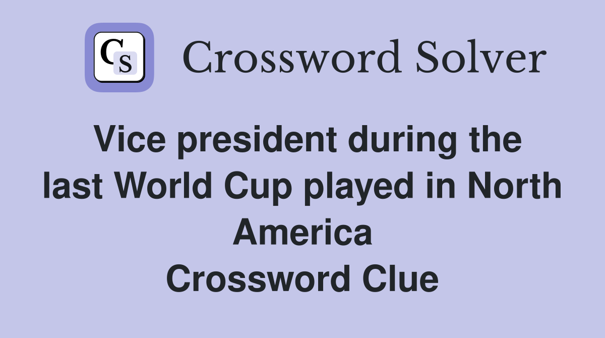 Vice president during the last World Cup played in North America Crossword Clue