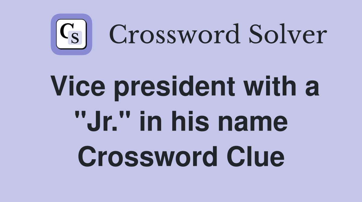 Vice president with a "Jr." in his name Crossword Clue