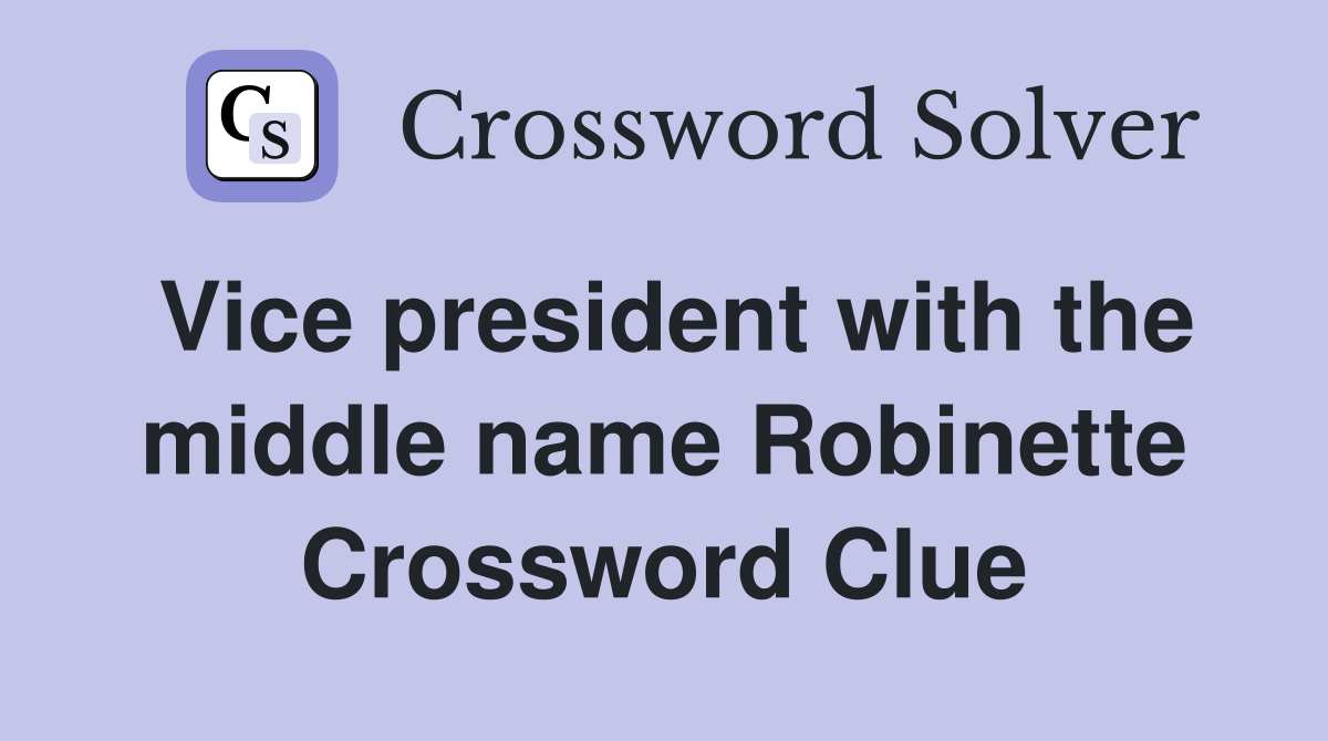 Vice president with the middle name Robinette Crossword Clue