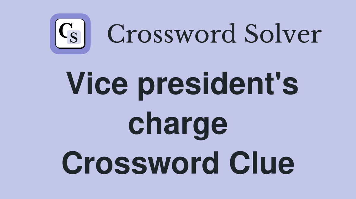 Vice president's charge Crossword Clue