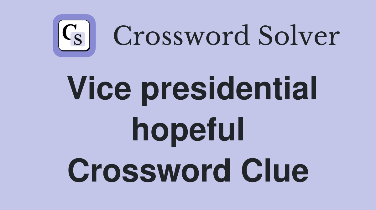 Vice presidential hopeful Crossword Clue
