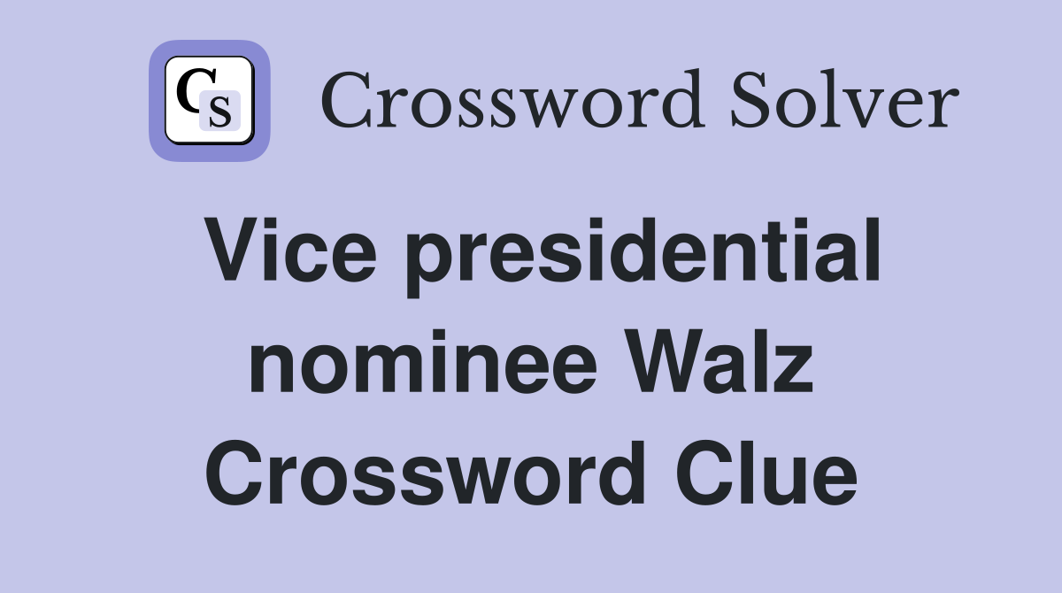 Vice presidential nominee Walz Crossword Clue