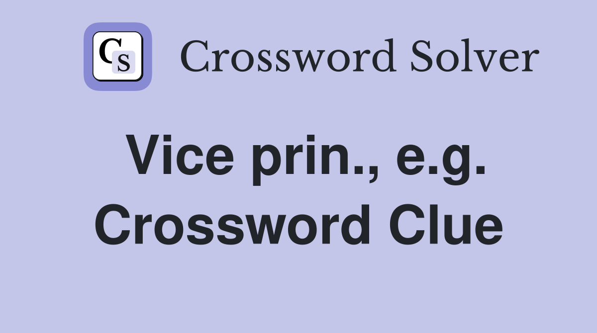 Vice prin., e.g. Crossword Clue