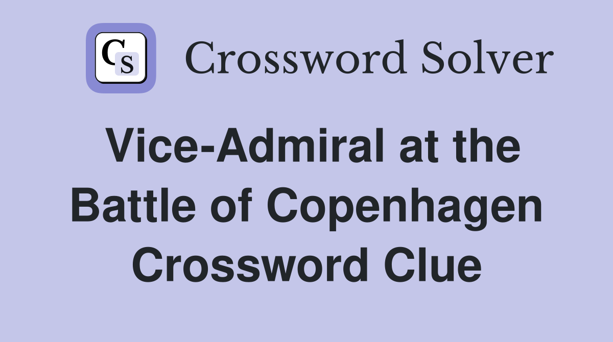 Vice-Admiral at the Battle of Copenhagen Crossword Clue