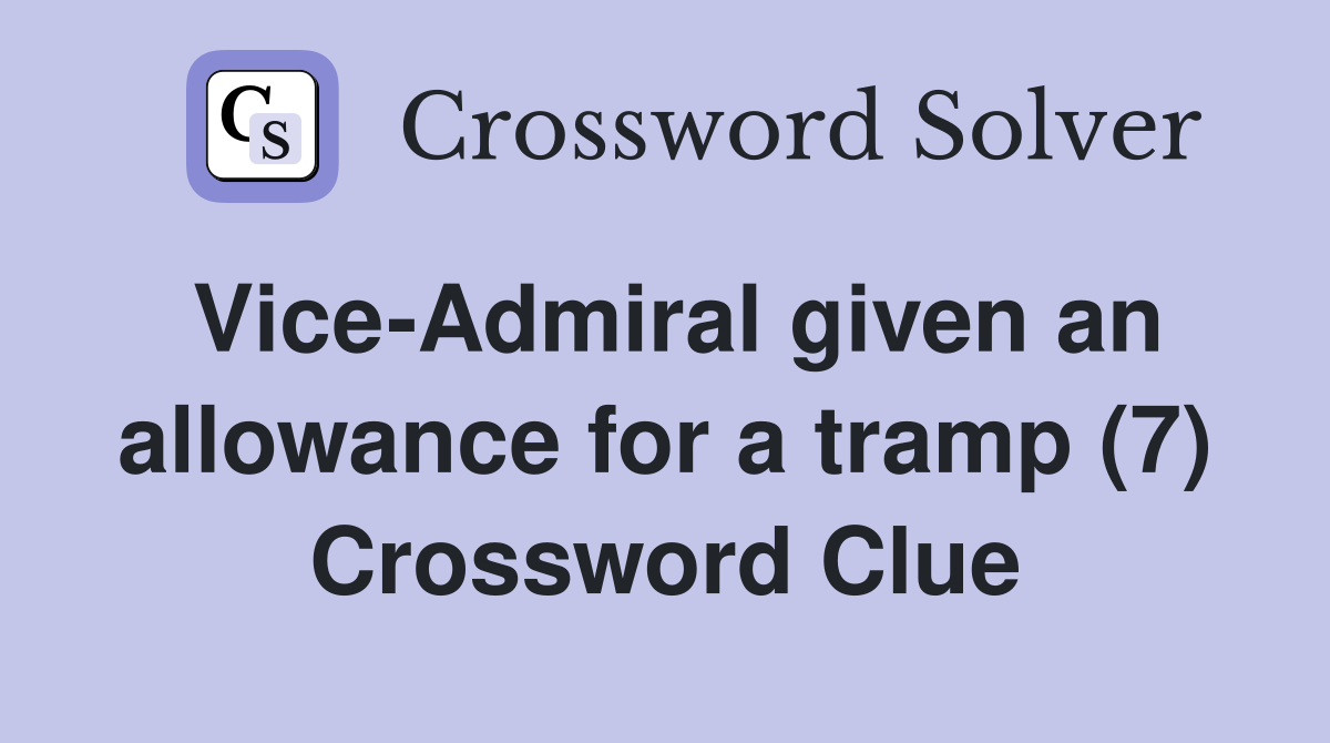 Vice-Admiral given an allowance for a tramp (7) Crossword Clue