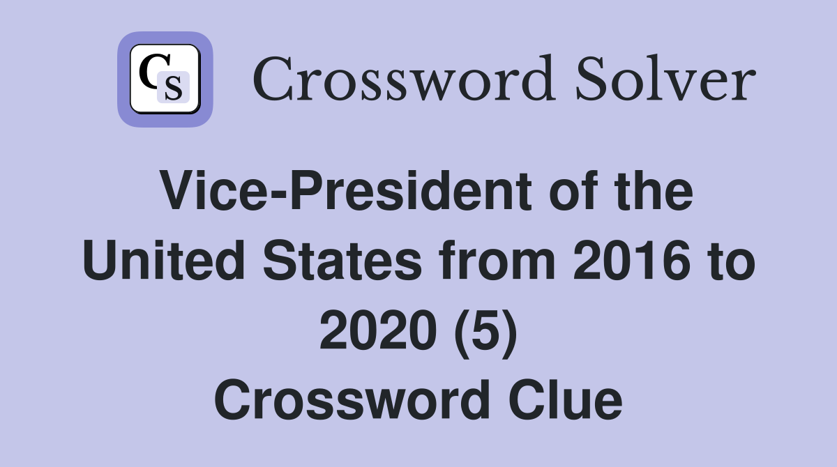 Vice-President of the United States from 2016 to 2020 (5) Crossword Clue