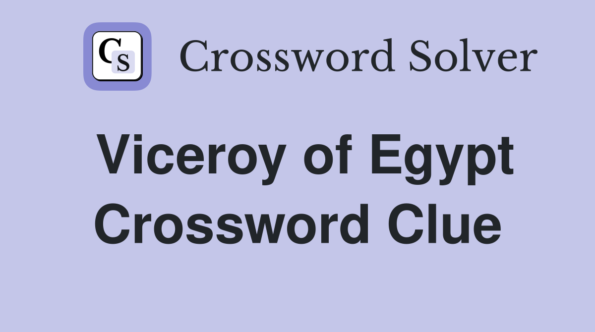 Viceroy of Egypt Crossword Clue