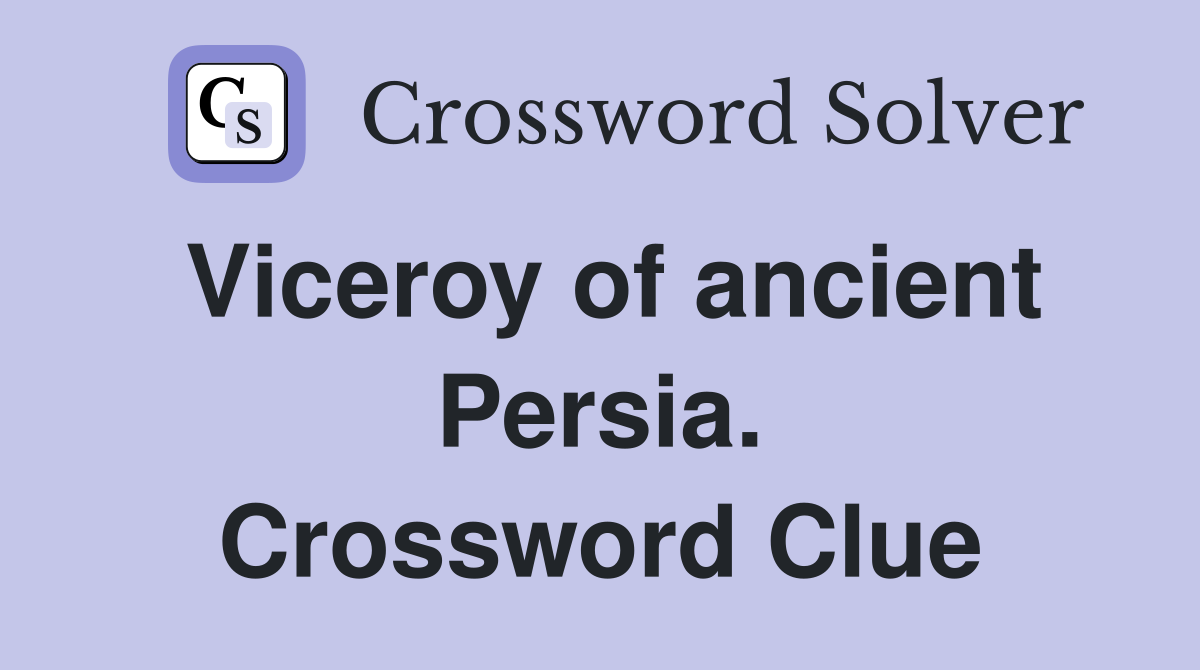Viceroy of ancient Persia. Crossword Clue