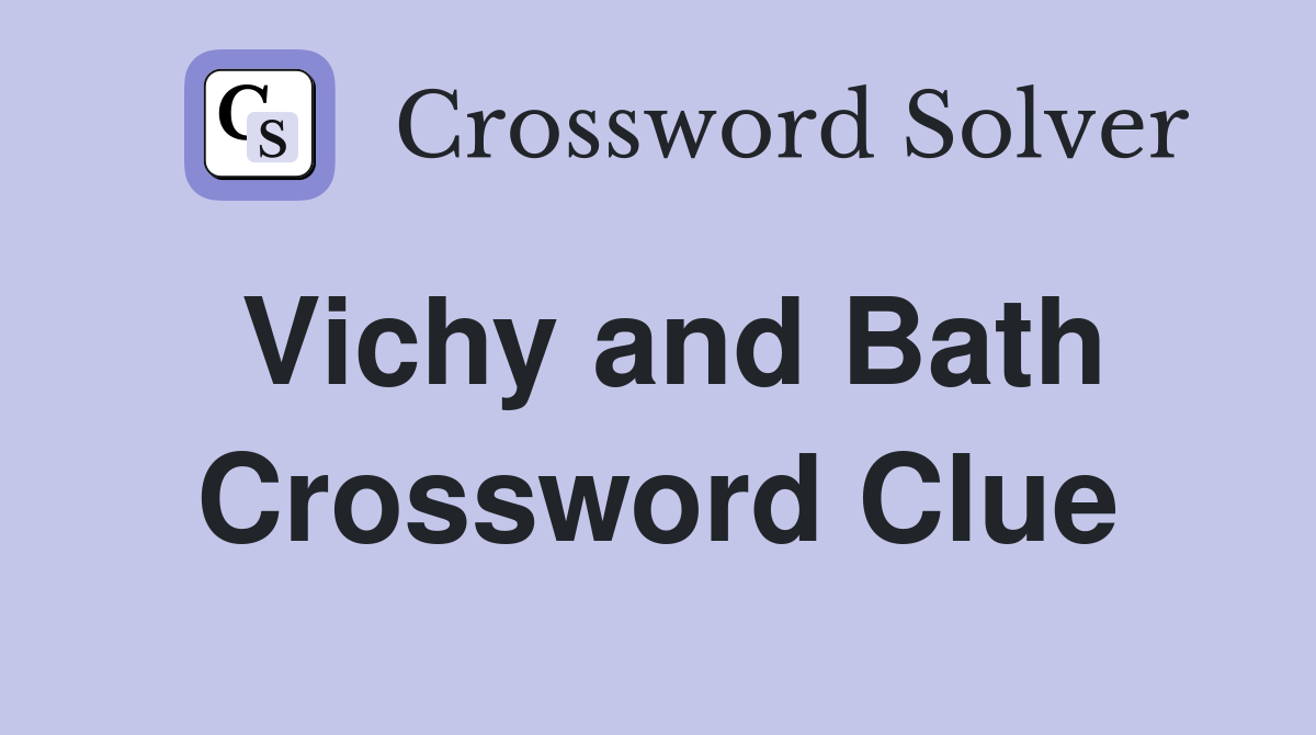 Vichy and Bath Crossword Clue