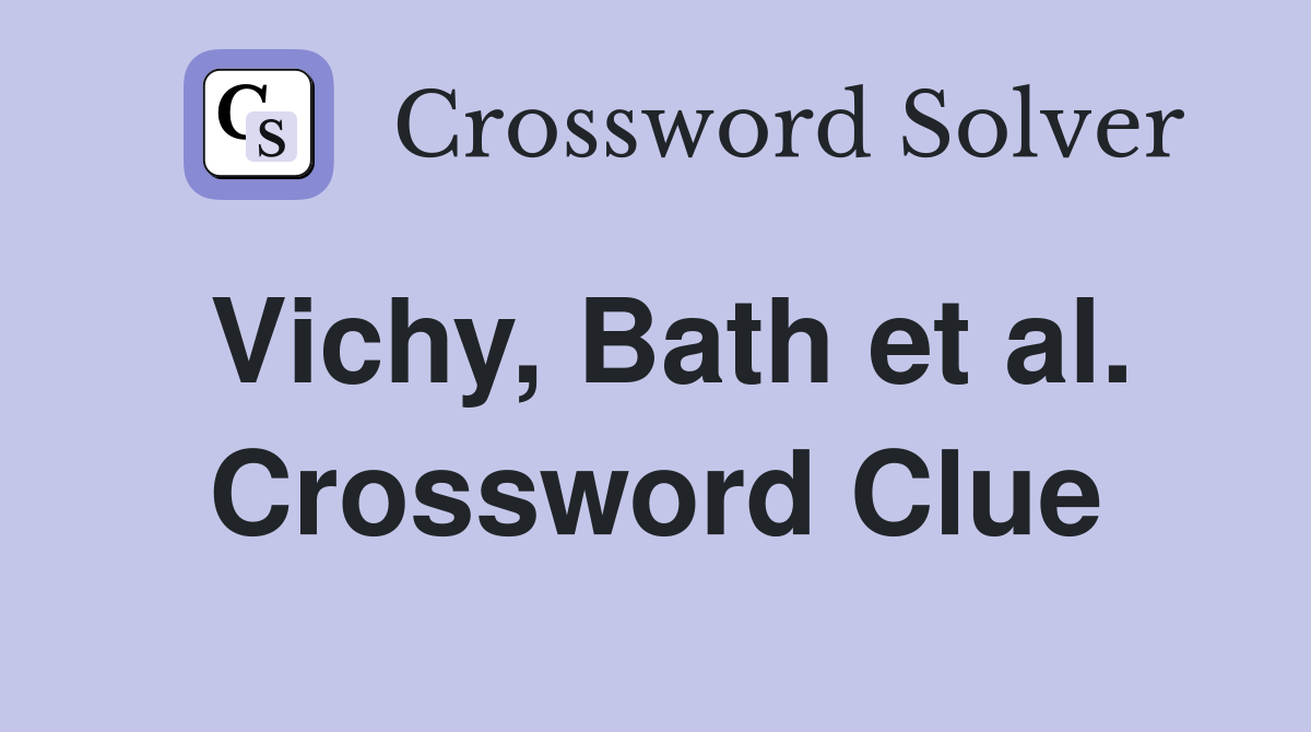 Vichy, Bath et al. Crossword Clue