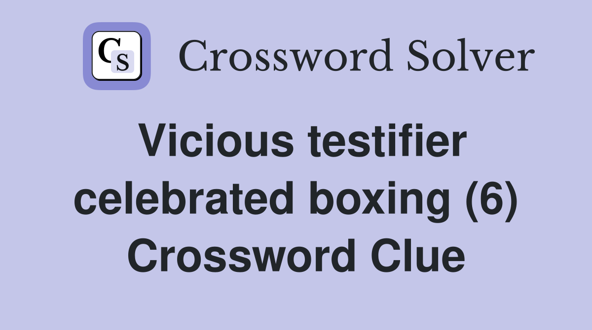 Vicious testifier celebrated boxing (6) Crossword Clue