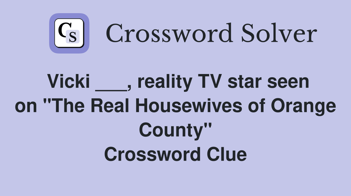 Vicki ___, reality TV star seen on "The Real Housewives of Orange County" Crossword Clue