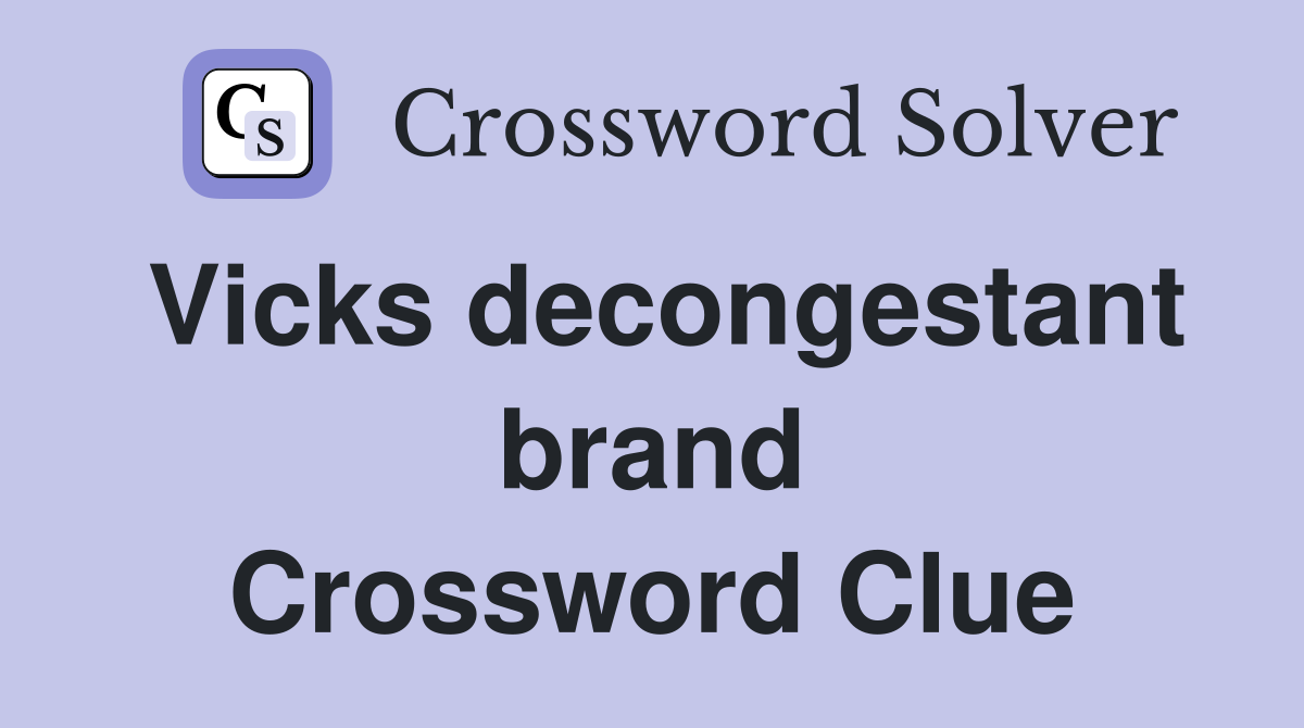 Vicks decongestant brand Crossword Clue