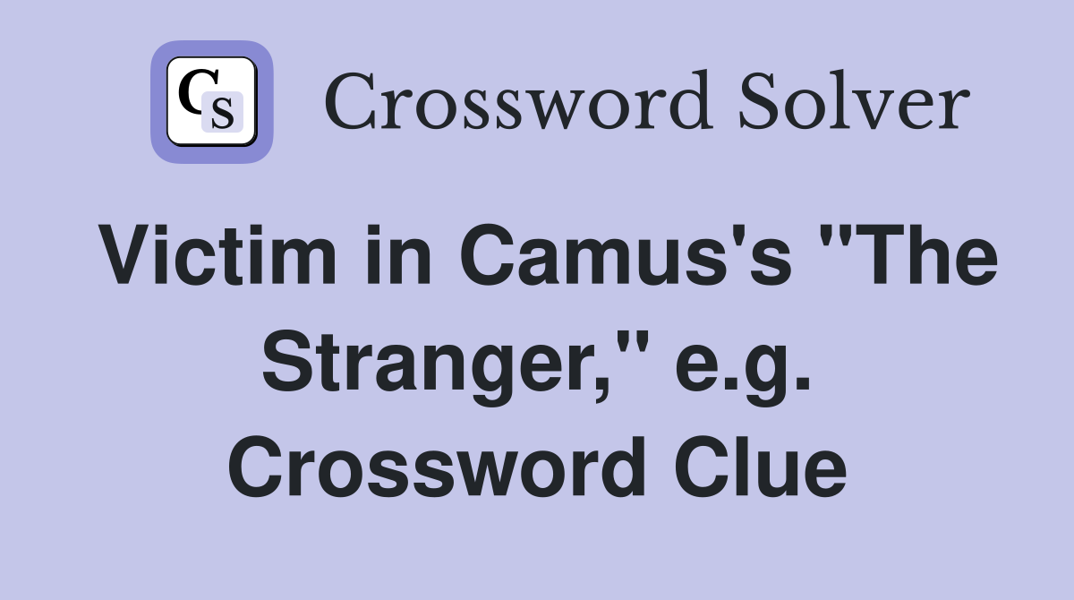 Victim in Camus's "The Stranger," e.g. Crossword Clue