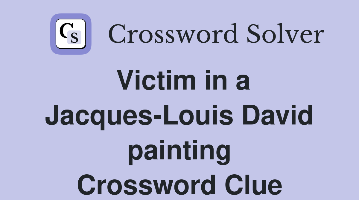 Victim in a Jacques-Louis David painting Crossword Clue