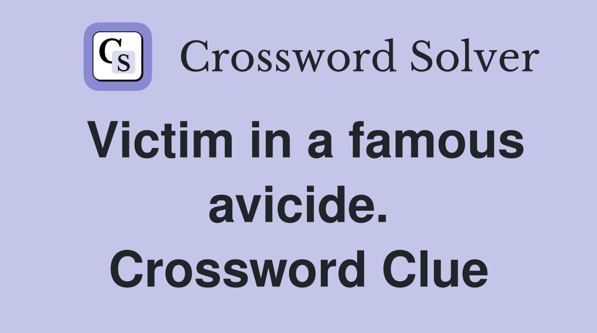 Victim in a famous avicide. Crossword Clue