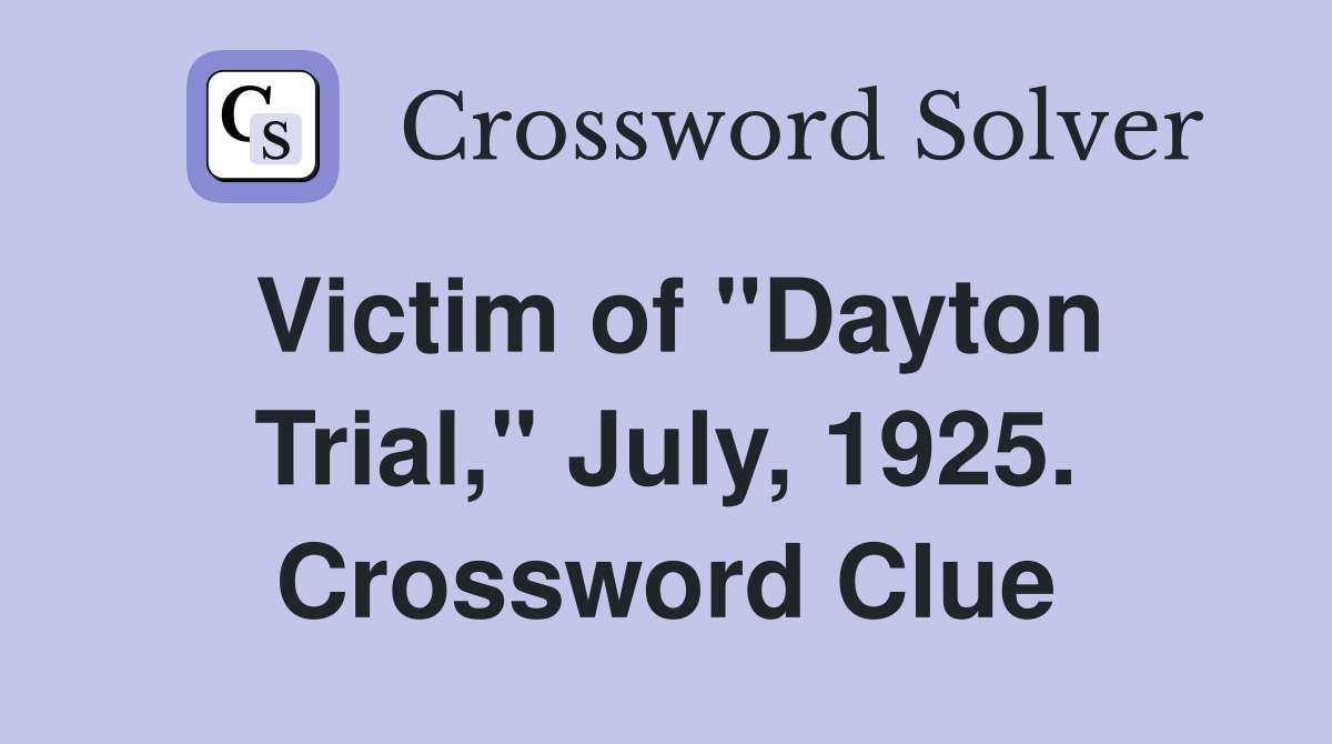 Victim of "Dayton Trial," July, 1925. Crossword Clue