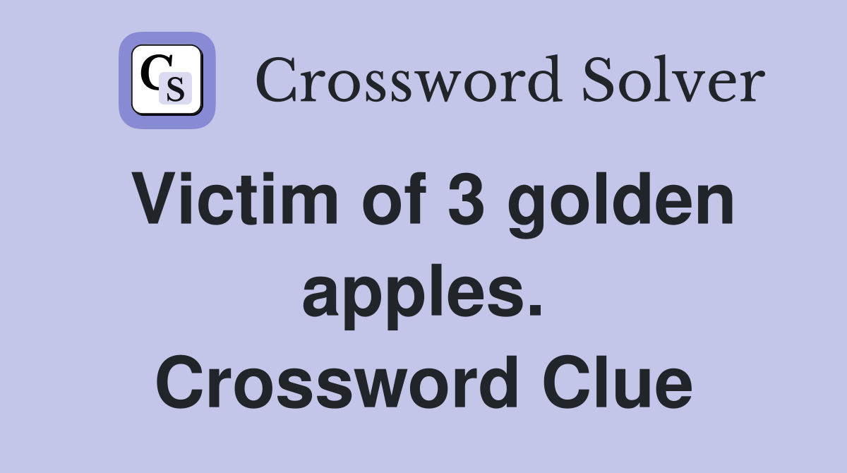 Victim of 3 golden apples. Crossword Clue