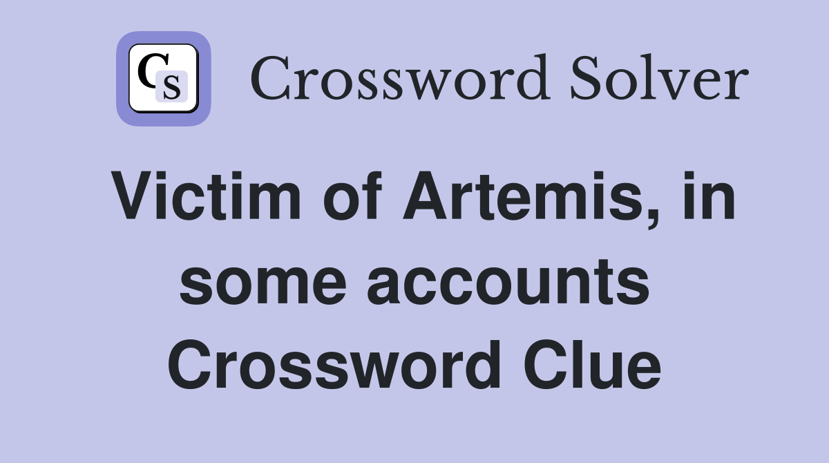 Victim of Artemis, in some accounts Crossword Clue