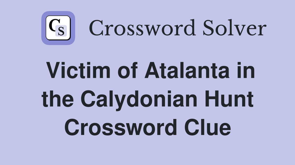 Victim of Atalanta in the Calydonian Hunt Crossword Clue