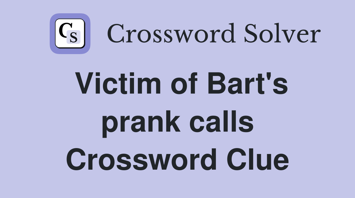 Victim of Bart's prank calls Crossword Clue