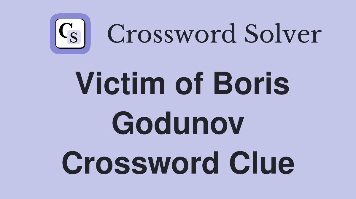 Victim of Boris Godunov Crossword Clue