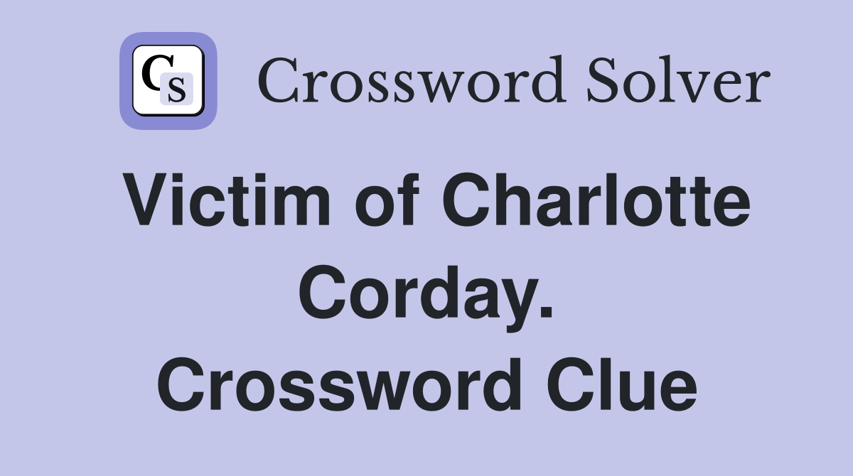 Victim of Charlotte Corday. Crossword Clue