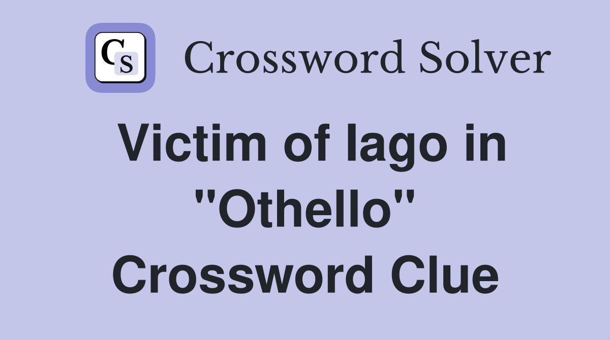 Victim of Iago in "Othello" Crossword Clue