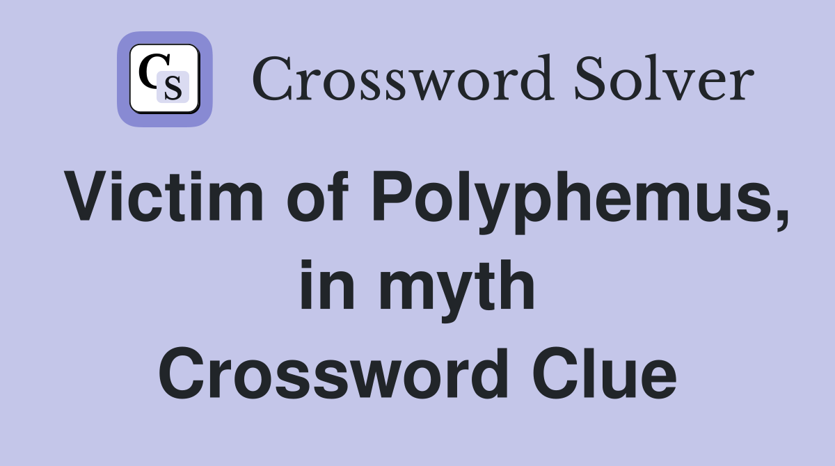 Victim of Polyphemus, in myth Crossword Clue