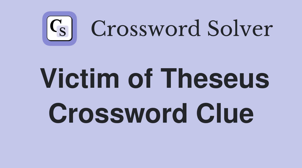 Victim of Theseus Crossword Clue