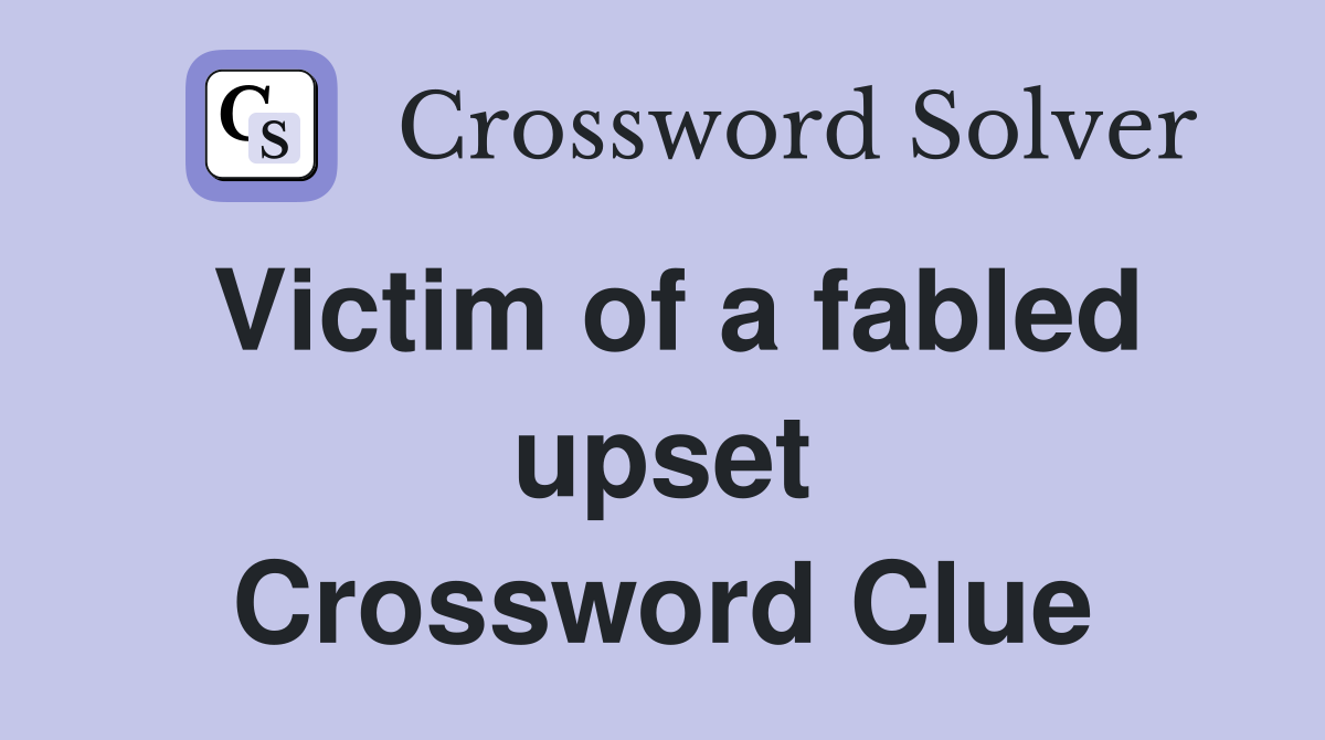 Victim of a fabled upset Crossword Clue