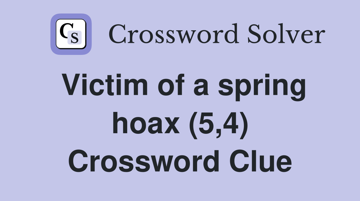 Victim of a spring hoax (5,4) Crossword Clue