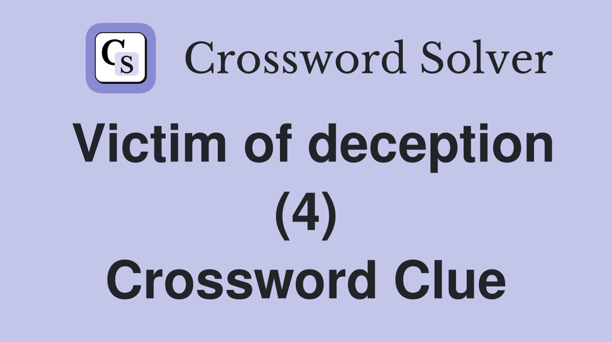 Victim of deception (4) Crossword Clue