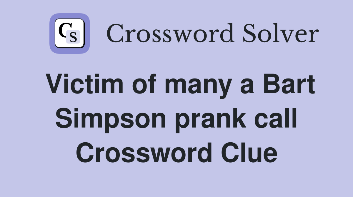 Victim of many a Bart Simpson prank call Crossword Clue