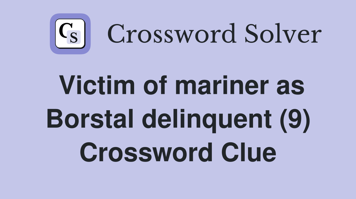 Victim of mariner as Borstal delinquent (9) Crossword Clue