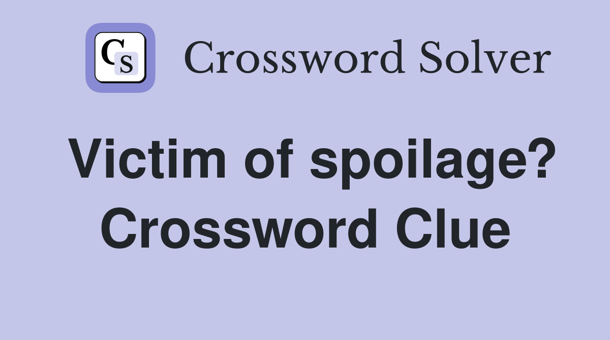 Victim of spoilage? Crossword Clue