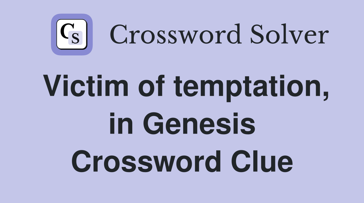Victim of temptation, in Genesis Crossword Clue