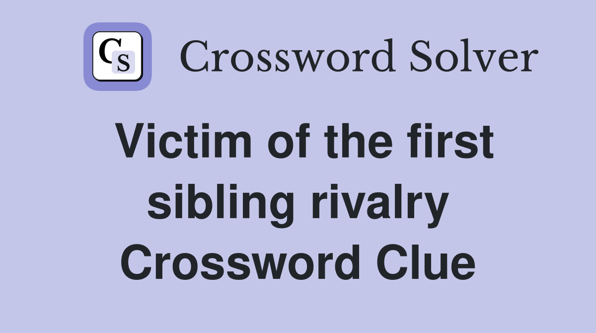 Victim of the first sibling rivalry Crossword Clue