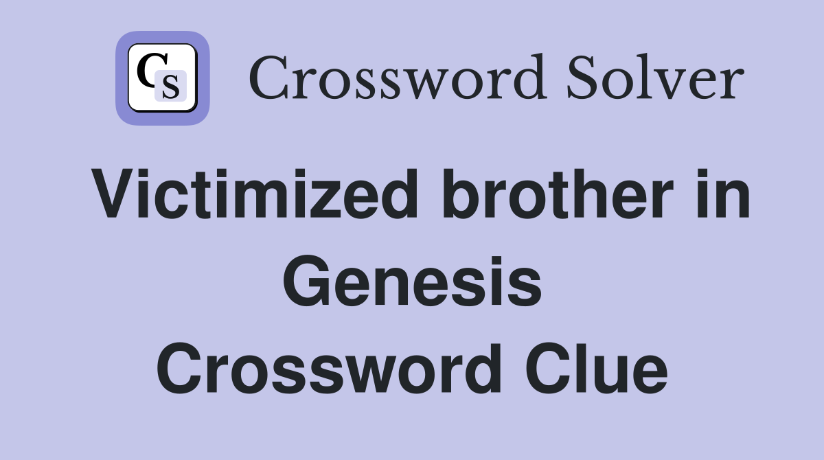 Victimized brother in Genesis Crossword Clue