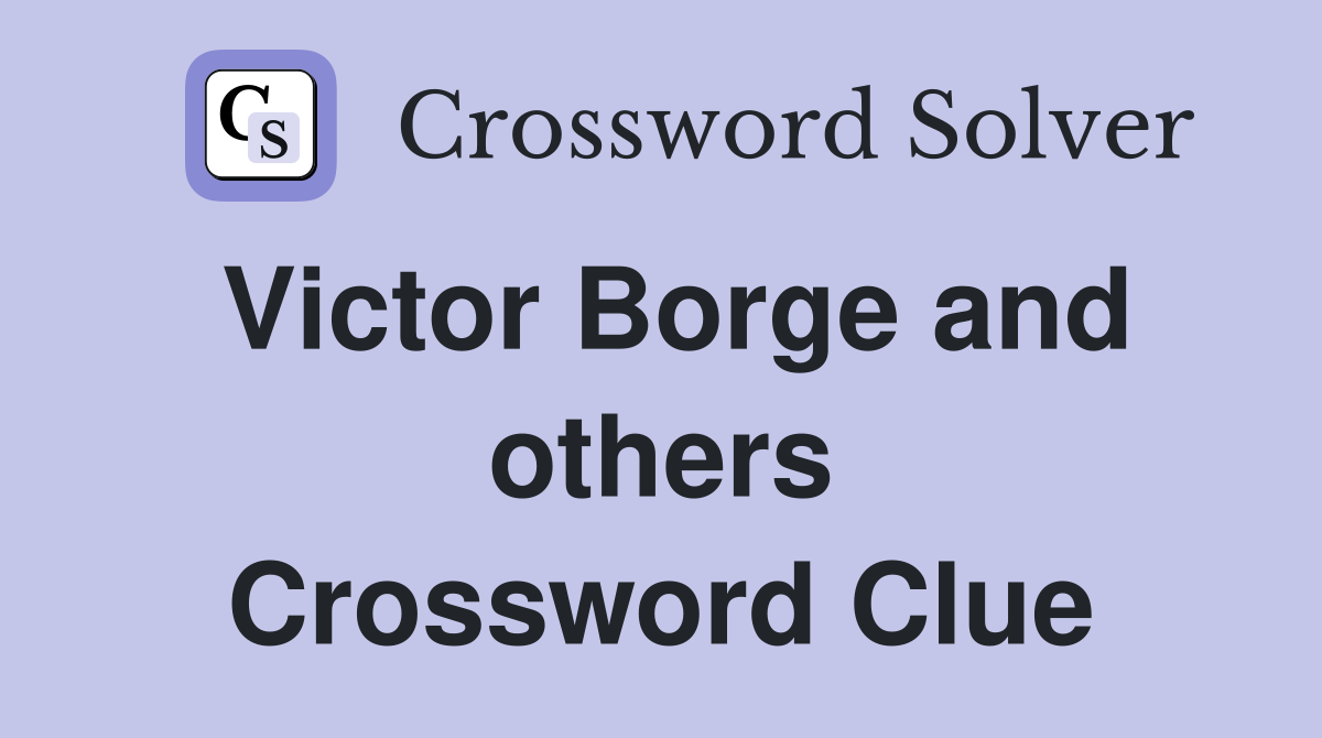 Victor Borge and others Crossword Clue