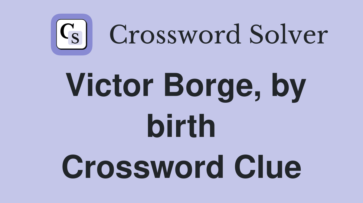 Victor Borge, by birth Crossword Clue
