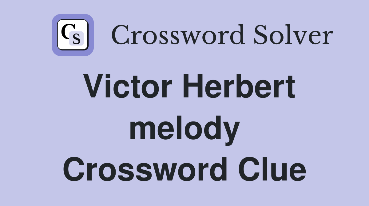 Victor Herbert melody Crossword Clue