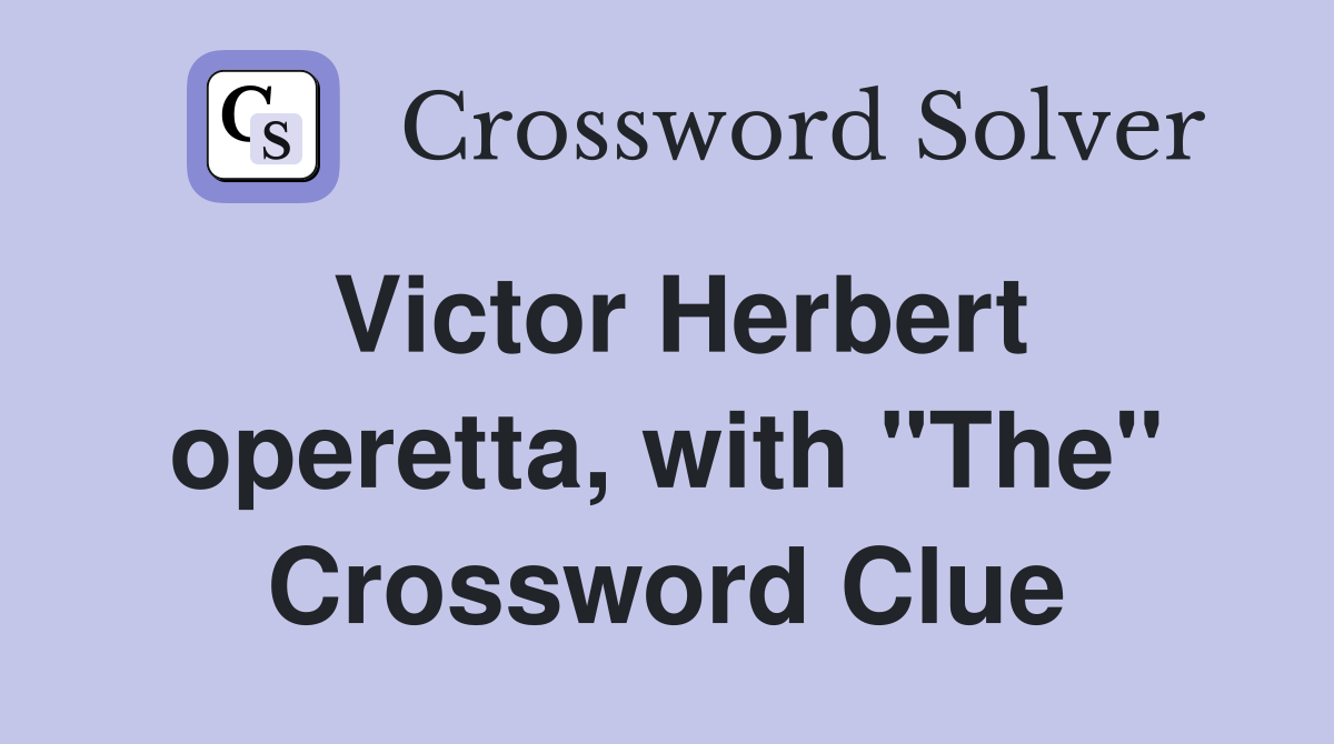 Victor Herbert operetta, with "The" Crossword Clue