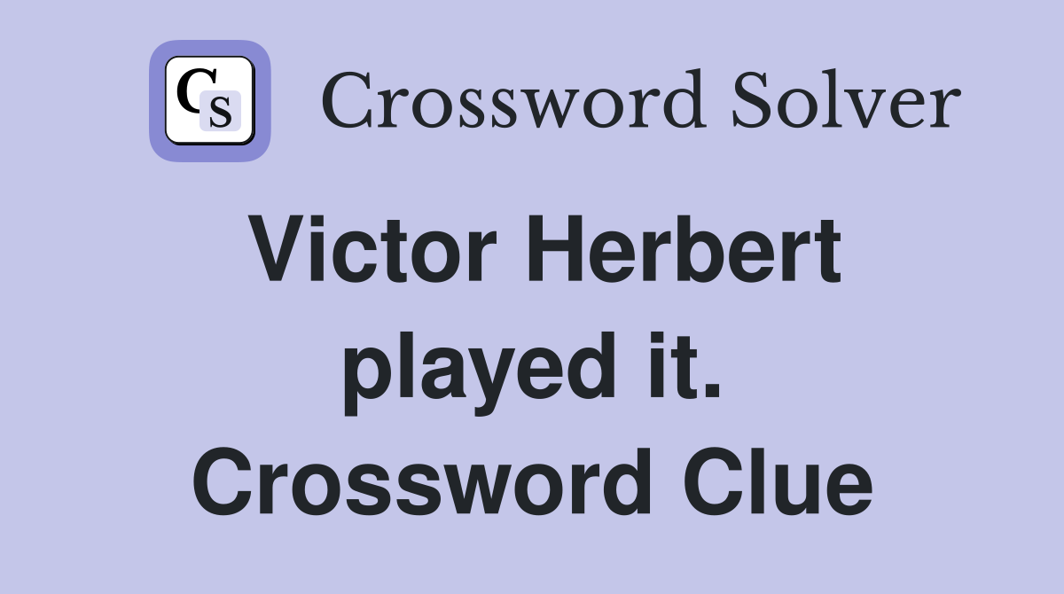 Victor Herbert played it. Crossword Clue